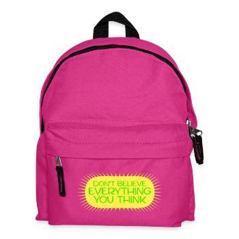 Don't Believe Everything You Think Spruch Weisheit - Kinder Rucksack - Fuchsia - Vorne