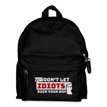 Don't Let Idiots Ruin Your Day Lustig Sarkastisch - Kinder Rucksack - Schwarz - Vorne