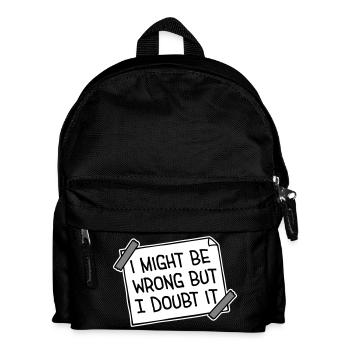 I Might Be Wrong But I Doubt It Funny Sarcastic - Kids' Backpack - black - Front