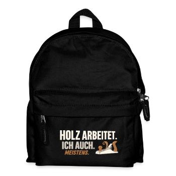 Holz arbeitet. Ich auch. Meistens.  - Kinder Rucksack - Schwarz - Vorne