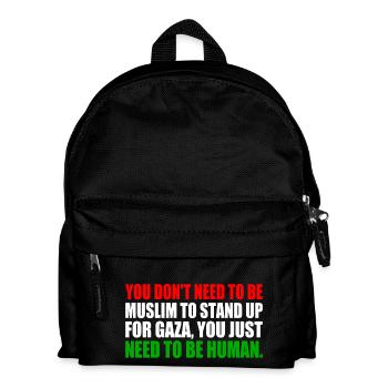 you don't need to be muslim to stand up for gaza - Kids' Backpack - black - Front