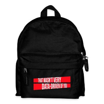 That Wasn't Very Data-Driven Of You Funny Nerd - Kids' Backpack - black - Front