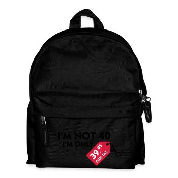 Ich bin nicht 40. Ich bin nur 39,99€ plus Steuern - Kinder Rucksack - Schwarz - Vorne
