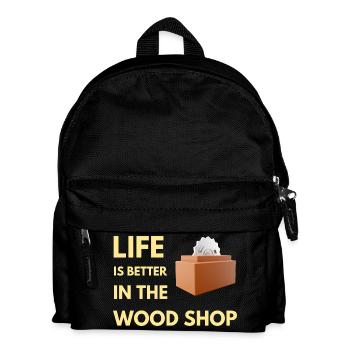 Life Is Better In The Wood Shop Funny Carpente - Kids' Backpack - black - Front