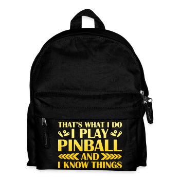 That`s what I do I Play Pinball And I Know Things - Kinder Rucksack - Schwarz - Vorne
