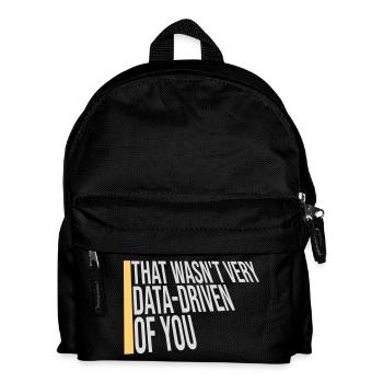 That Wasn't Very Data-Driven Of You Funny Nerd - Kids' Backpack - black - Front