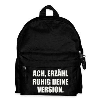 ACH, ERZÄHL RUHIG DEINE VERSION - Sarkasmus - Kinder Rucksack - Schwarz - Vorne