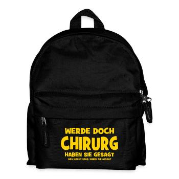 Werde doch Chirurg haben sie gesagt - Das macht Sp - Kinder Rucksack - Schwarz - Vorne