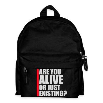 Are You Alive Or Just Existing Nachdenklich Spruch - Kinder Rucksack - Schwarz - Vorne