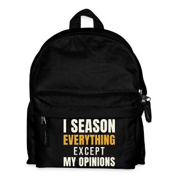 I Season Everything Except My Opinions - Kids' Backpack - black - Front