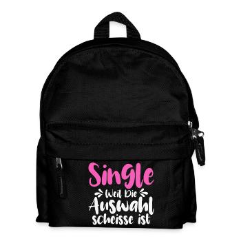Single Weil Die Auswahl Scheisse Ist - Kinder Rucksack - Schwarz - Vorne