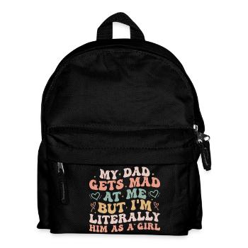 dad gets mad at me but I'm Literally him as a Girl - Sac à dos Enfant - noir - Devant