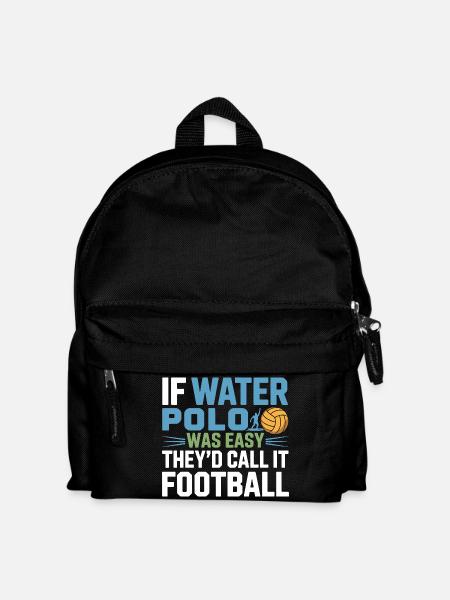If Water Polo Was Easy They’d Call It Football - Kids' Backpack - black