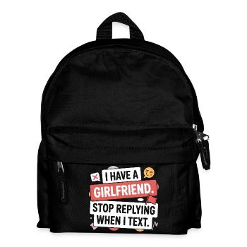 I Have A Girlfriend Stop Replying Anti Flirt Party - Kids' Backpack - black - Front