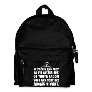 Ne Prenez pas trop la Vie au Sérieux - Humour noir - Sac à dos Enfant - noir - Devant