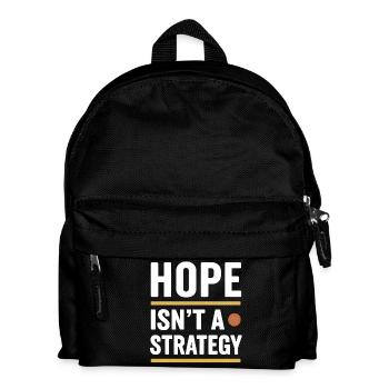 Hoffnung ist keine Strategie, motivierendes Sprichwort - Kinder Rucksack - Schwarz - Vorne