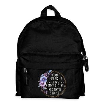 Murder Shows Comfy Clothes Funny Quote - Kids' Backpack - black - Front