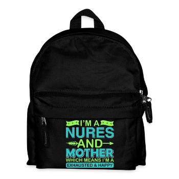 Nurse And Mother – Exhausted But Happy Shirt - Kids' Backpack - black - Front