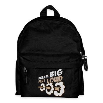 Dream Big Fart Loud Funny Motivational Saying - Kids' Backpack - black - Front