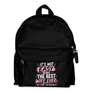 It's Not Easy Being The Best Wife Ever - Kids' Backpack - black - Front