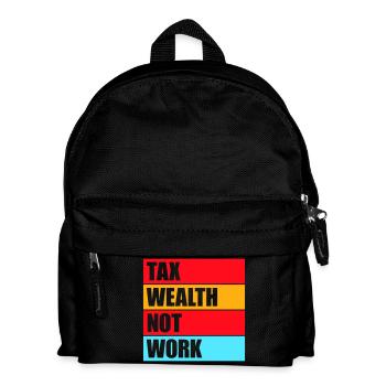 Tax Wealth Not Work Progressive Politics Economy - Kids' Backpack - black - Front