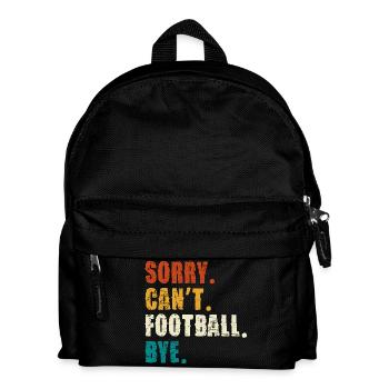 Sorry Cant Football Bye - Kids' Backpack - black - Front