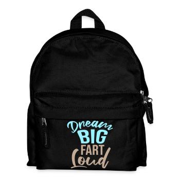 Dream Big Fart Loud Lustig Motivational Spruch - Kinder Rucksack - Schwarz - Vorne