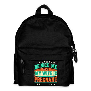 Sei nett zu mir Meine Frau Ist Schwanger, Lustig Neuer Vater - Kinder Rucksack - Schwarz - Vorne