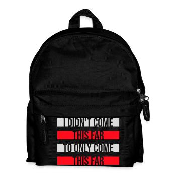 I Didn't Come This Far To Only Come This Far Motto - Kids' Backpack - black - Front