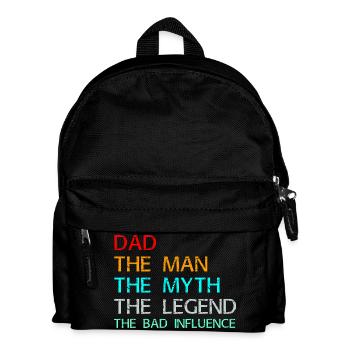 Dad The Man The Myth The Legend The Bad Influence - Kids' Backpack - black - Front