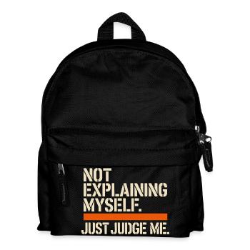 Not Explaining Myself Just Judge Me Rechtfertigung - Kinder Rucksack - Schwarz - Vorne
