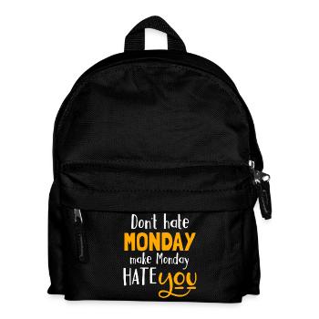 Do not hate Monday, make Monday hate you - Kids' Backpack - black - Front