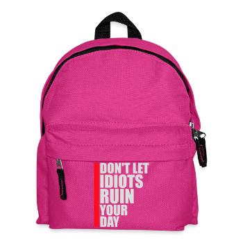Don't Let Idiots Ruin Your Day Lustig Sarkastisch - Kinder Rucksack - Fuchsia - Vorne