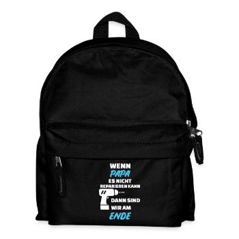 Wenn Papa es nicht reparieren kann dann sind wir - Kinder Rucksack - Schwarz - Vorne