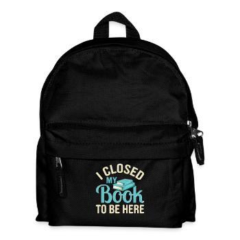 Ich habe mein Buch geschlossen, um hier zu sein, lustiger Leseliebhaber - Kinder Rucksack - Schwarz - Vorne
