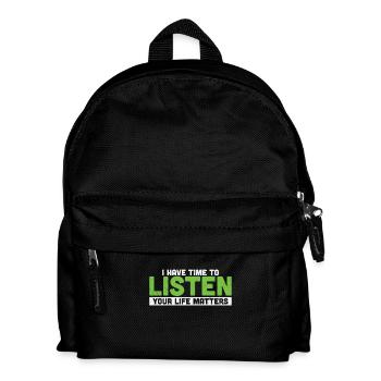 I Have Time To Listen Your Life Matters - Kinder Rucksack - Schwarz - Vorne