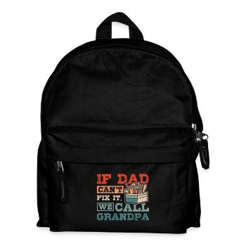 If dad can't fix it we call grandpa - Kids' Backpack - black - Front