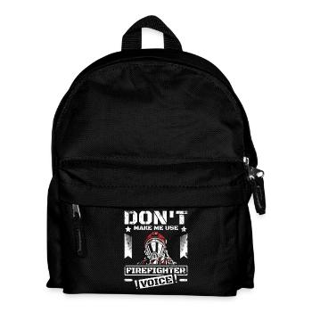Don't make me use my firefighter voice - Kinder Rucksack - Schwarz - Vorne