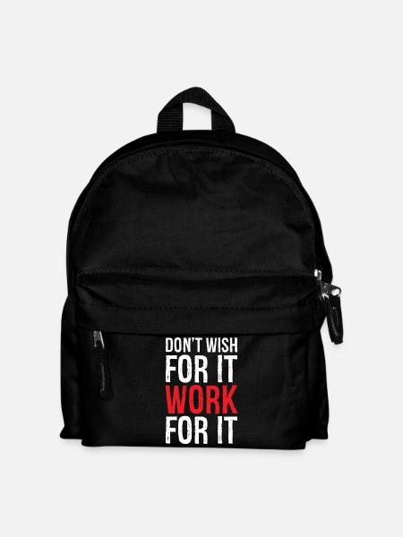 don't wish for it work for it funny - Kids' Backpack - black