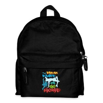 Break Dance Or Go Home - Kids' Backpack - black - Front
