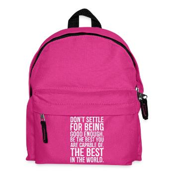 don't settle for being good enough be the best - Kids' Backpack - fuchsia - Front