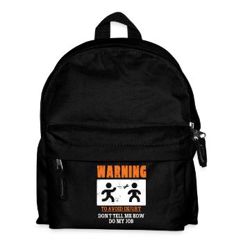 Warning: To Avoid Injury Don't Tell Me How To Do - Kids' Backpack - black - Front