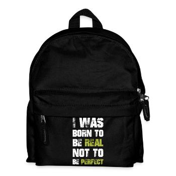 I was born to be real not to be perfect - Kids' Backpack - black - Front