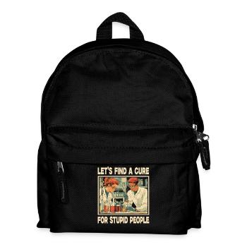 Let's find a cure for stupid people - Kids' Backpack - black - Front