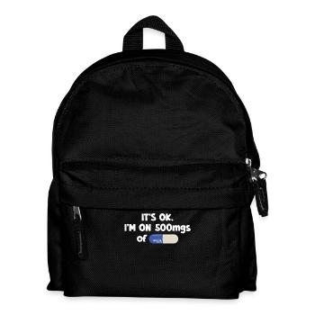 It's Ok, I'm On 500mgs Of Fukitol Humorous - Kids' Backpack - black - Front