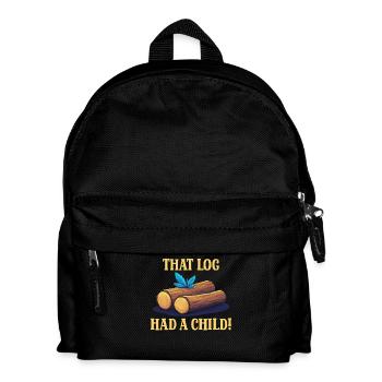 That Log Had A Child Holzstamm Humor - Kids' Backpack - black - Front