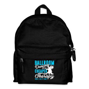 Ballroom Dance Cheaper Than Therapy - Kids' Backpack - black - Front