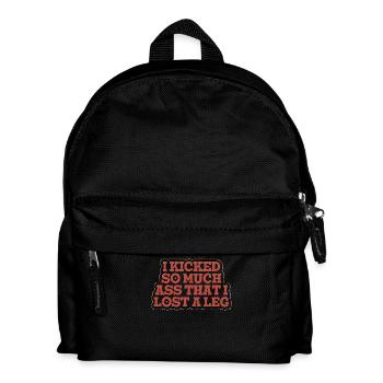 I kicked so much ass that i lost a leg - - Kids' Backpack - black - Front