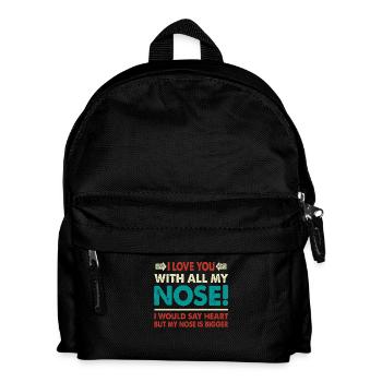 Ich Liebe Dich Mit Meiner Ganzen Nase Humorvoller - Kinder Rucksack - Schwarz - Vorne