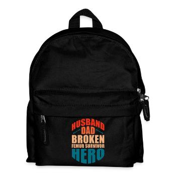 Husband Dad Broken Femur Survivor Hero Broken Leg - Kids' Backpack - black - Front